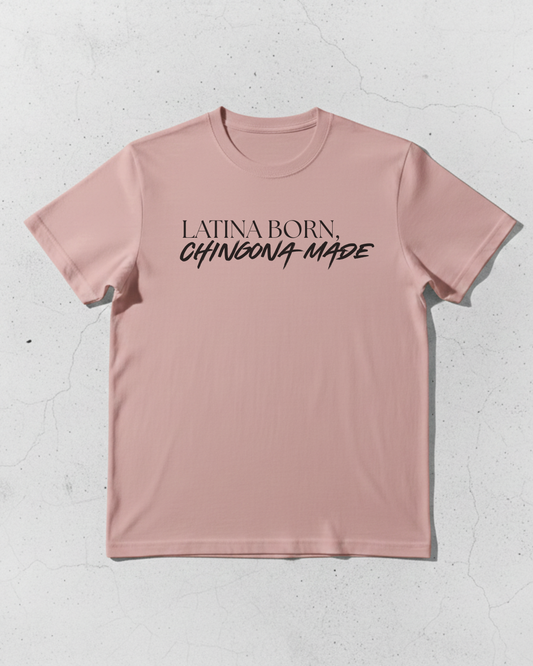 Latina Born, Chingona Made