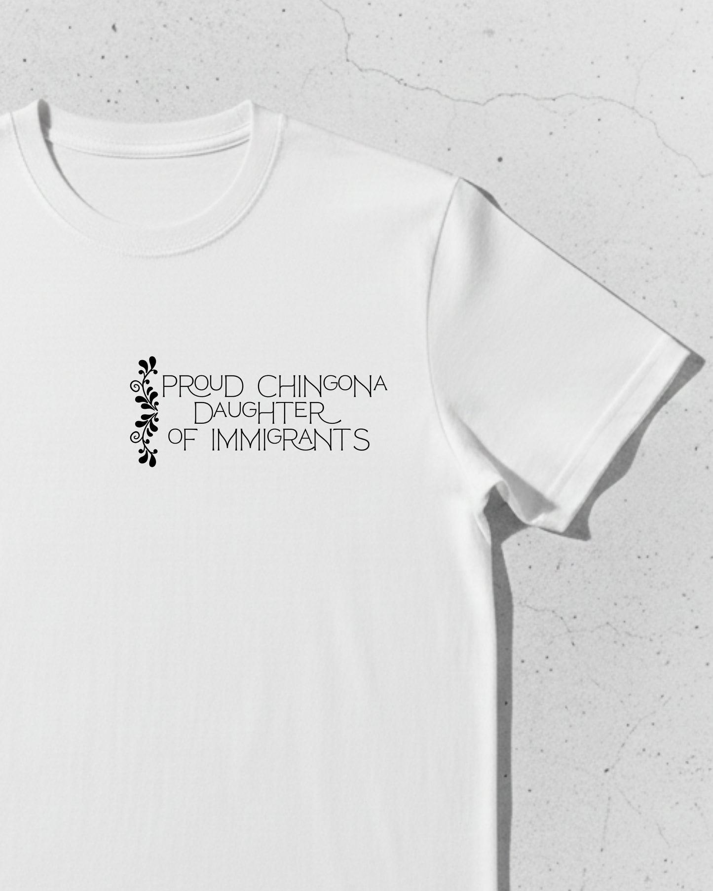 Proud Chingona Daughter of Immigrants